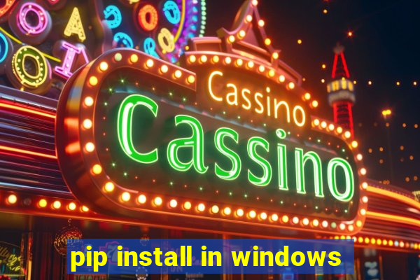 pip install in windows